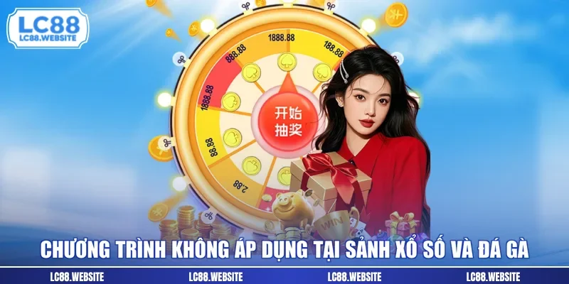 Chương trình không áp dụng tại sảnh xổ số và đá gà