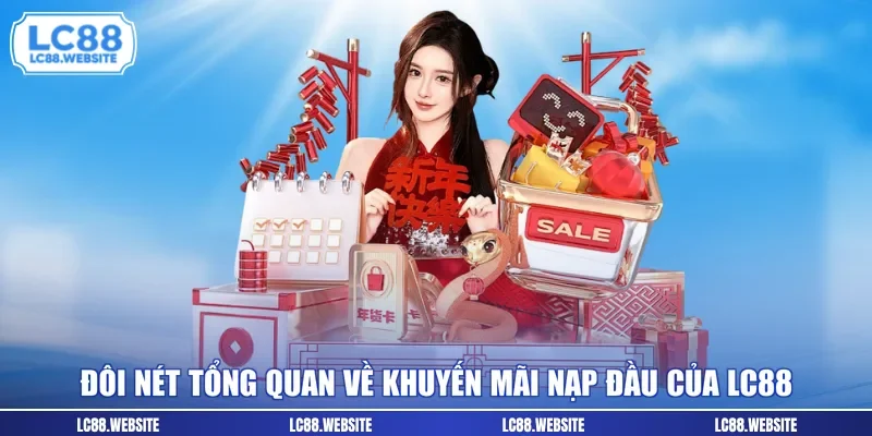 Đôi nét tổng quan về khuyến mãi nạp đầu của LC88