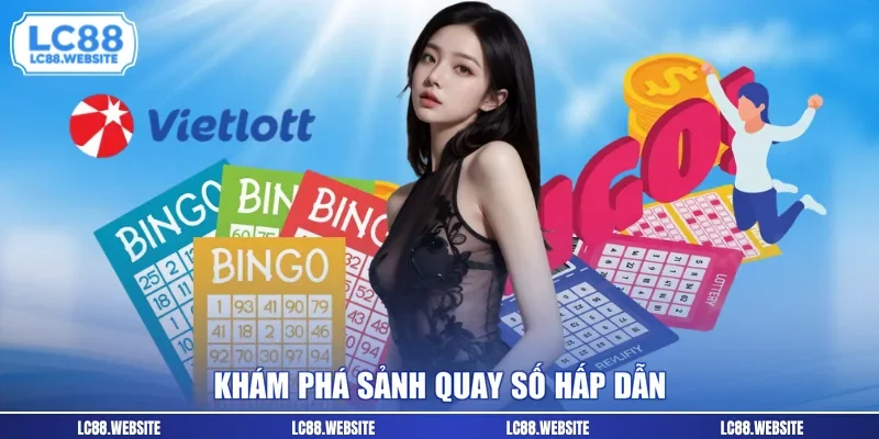 Khám phá sảnh quay số hấp dẫn