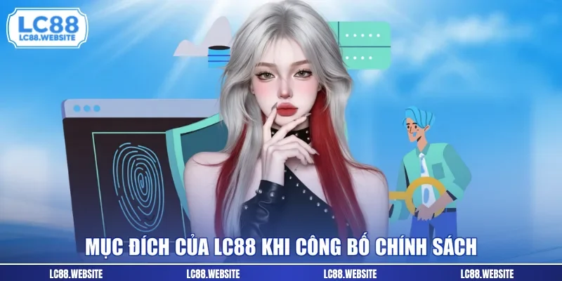 Mục đích của LC88 khi công bố chính sách