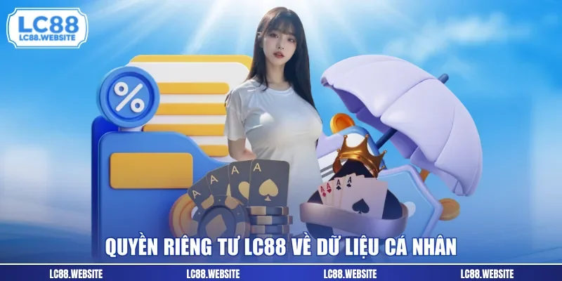 Quyền riêng tư LC88 về dữ liệu cá nhân