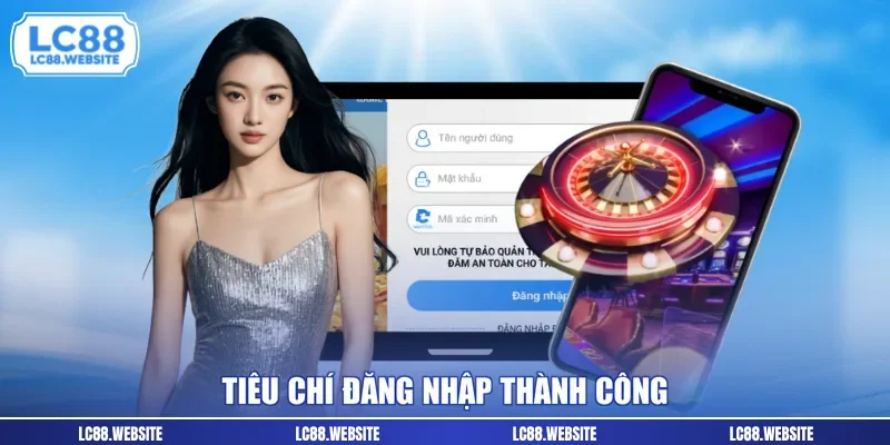 Tiêu chí đăng nhập thành công 