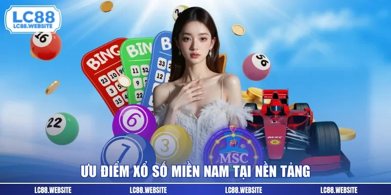 Ưu điểm xổ số miền nam tại nền tảng